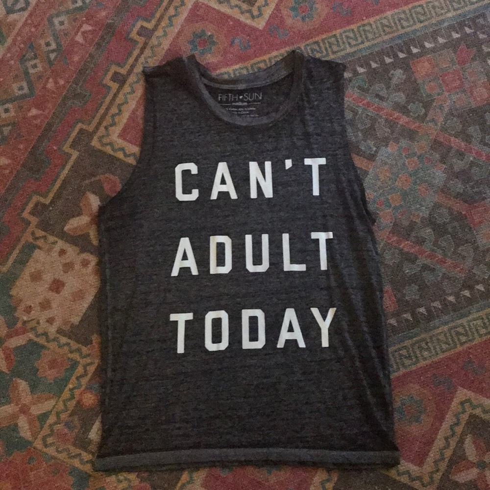 Can’t Adult Today Tank Top